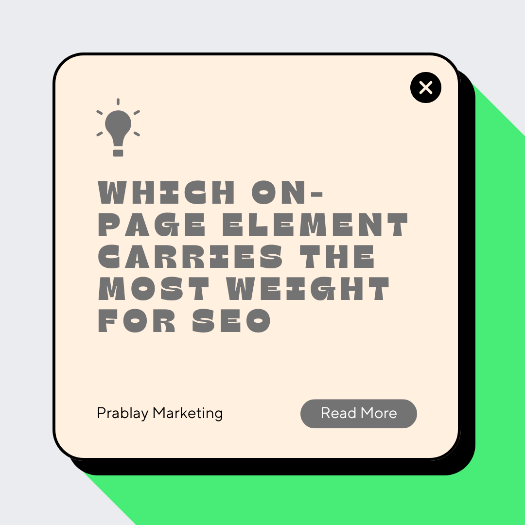 Which On-page element Carries The Most Weight for SEO