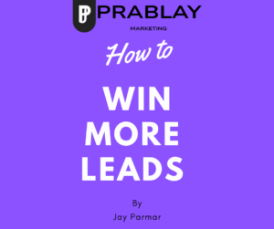 How to Win More Leads Right Now by prablay marketing