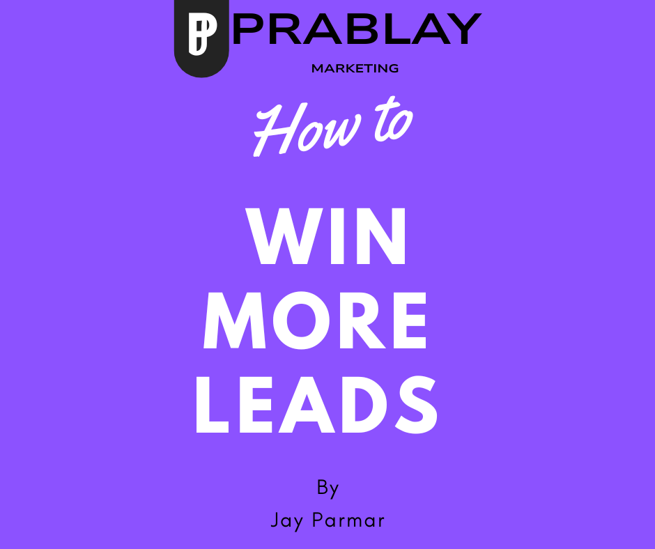 How to Win More Leads Right Now by prablay marketing