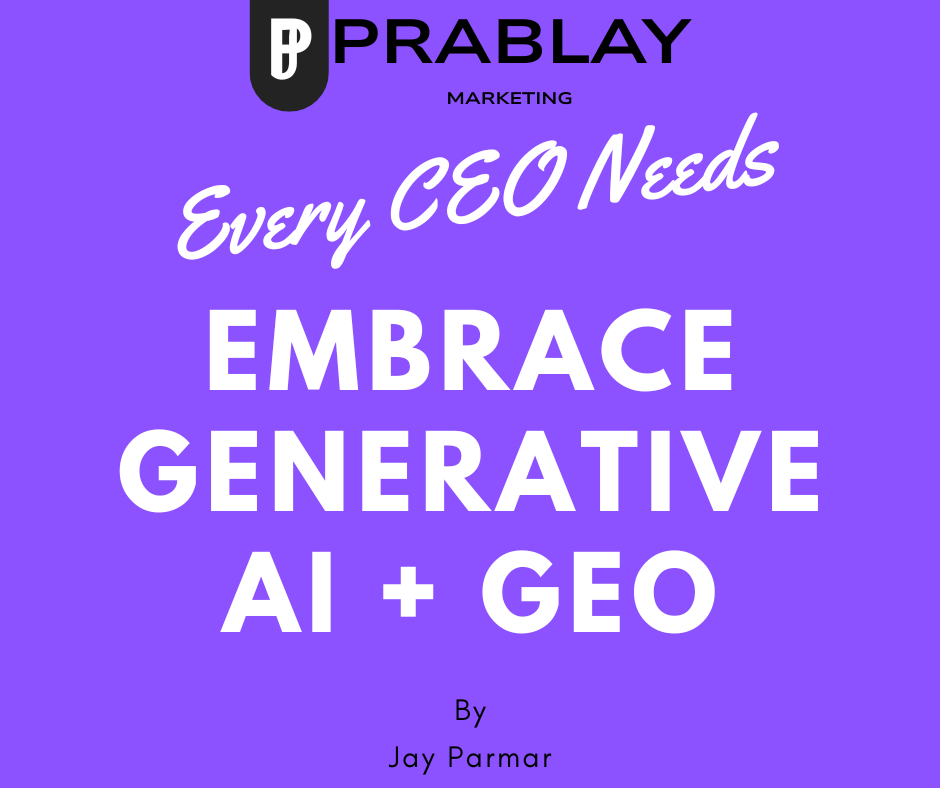 Why Every Growth-Focused CEO Needs to Embrace Generative AI + GEO by prablay marketing