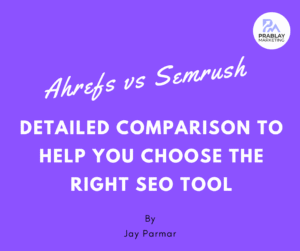 Ahrefs vs Semrush: Which Is Better